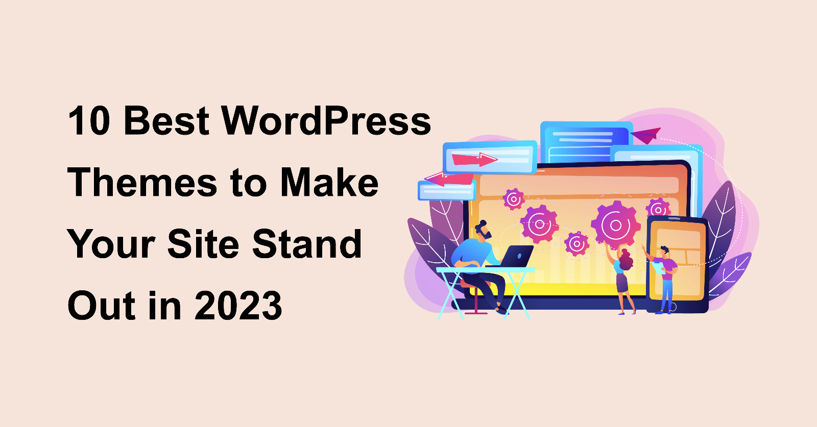 10 Best WordPress Themes to Make Your Site Stand Out in 2023