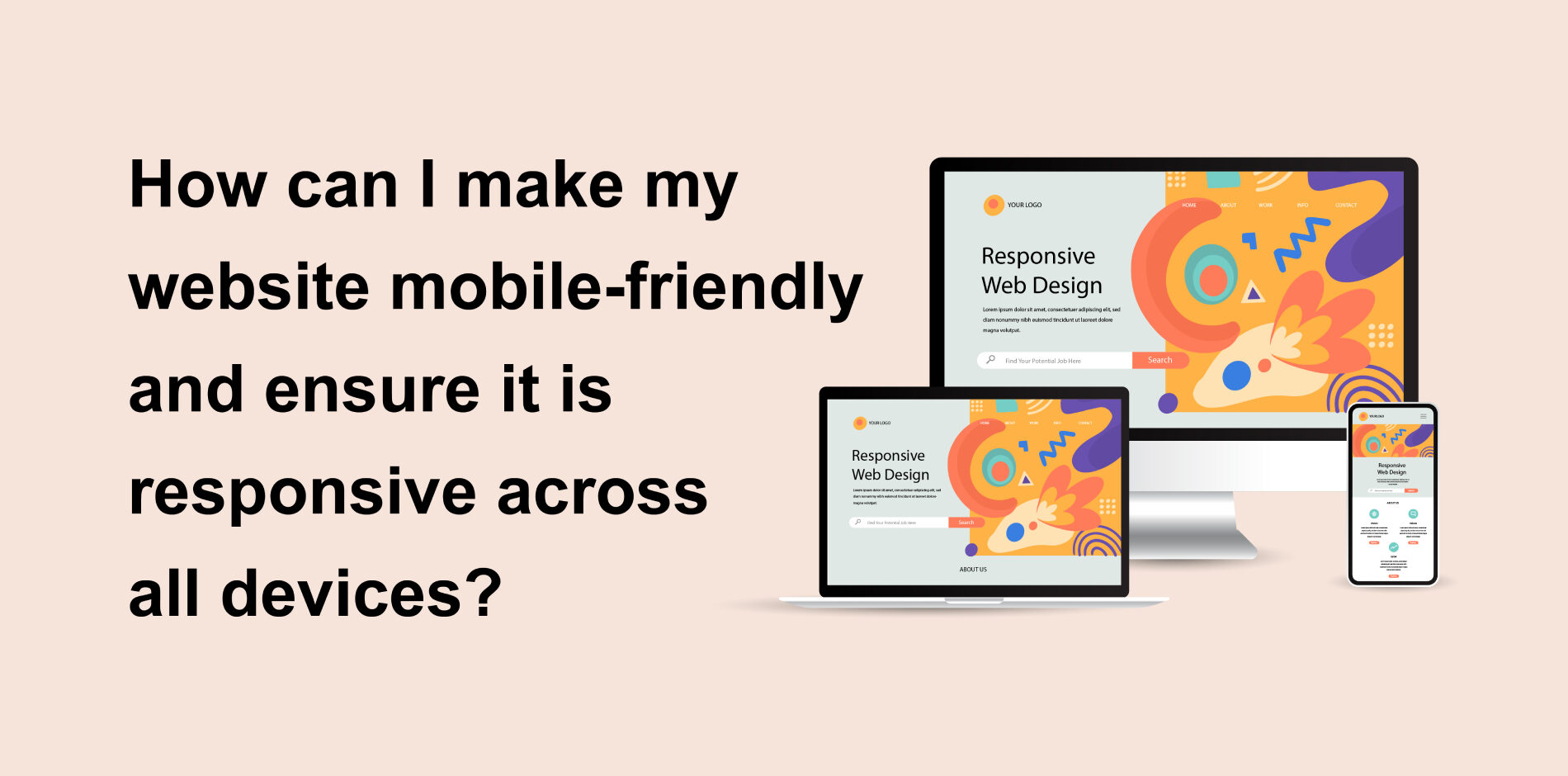 How can I make my website mobile-friendly and ensure it is responsive across all devices?