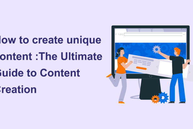 How to create unique content The Ultimate Guide to Content Creation